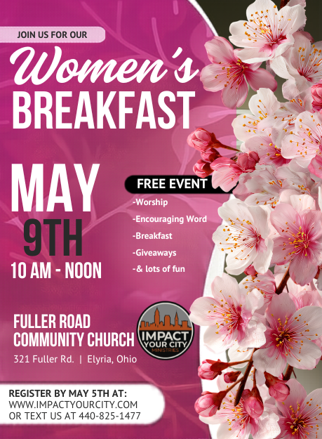 Women's Breakfast – May 9th, 10 AM to Noon at Fuller Road Community Church, Elyria Ohio. Free event with worship, encouraging word, breakfast, giveaways and lots of fun. Register by May 5th.